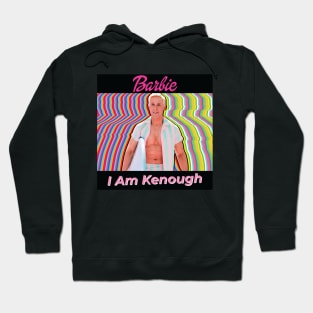 Barbie, Handsome Ken With His Best Quotes I Am Kenough Hoodie